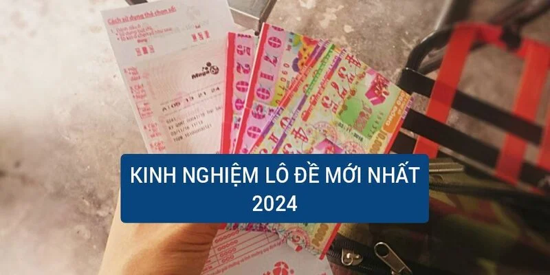 kinh-nghiem-lo-de-moi-nhat-2024