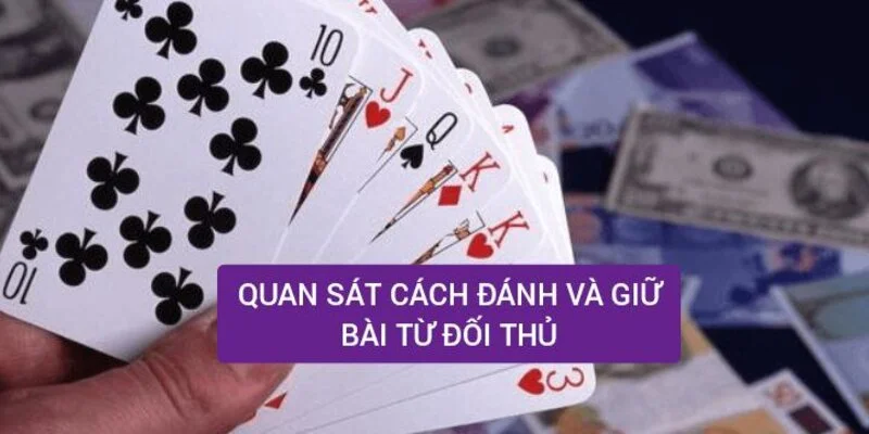 quan-sat-cach-danh-va-giu-bai-tu-doi-thu