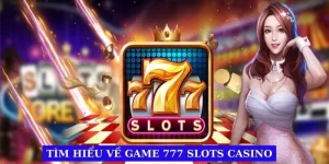 tim-hieu-game-777-slots-casino